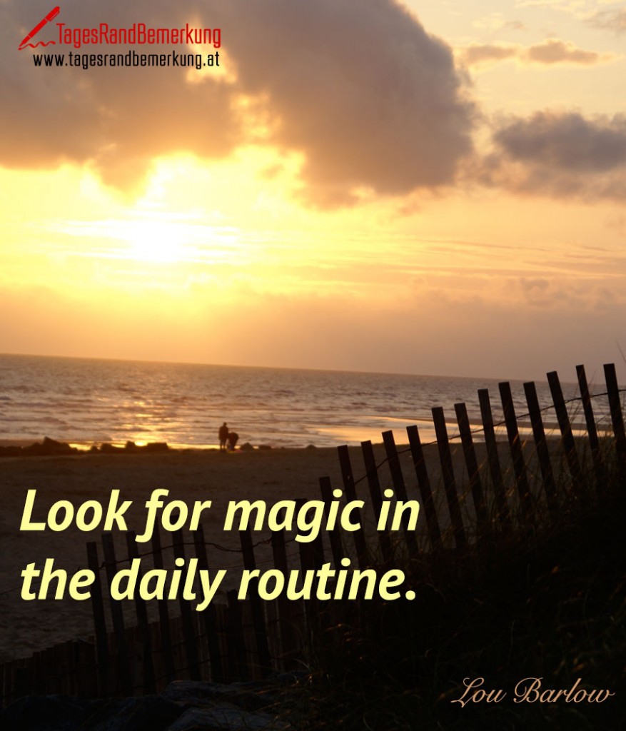 Look for magic in the daily routine.