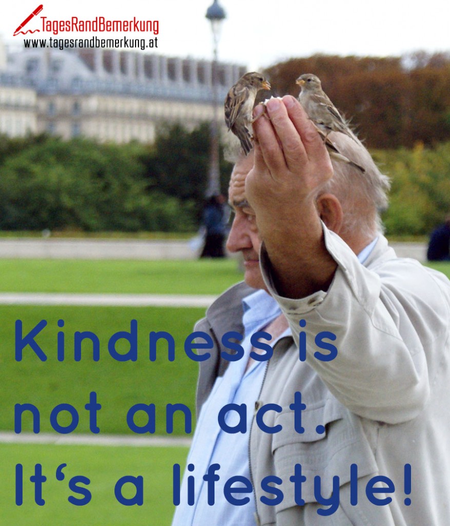 Kindness is not an act. It‘s a lifestyle!