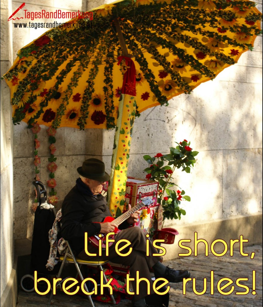Life is short, break the rules!