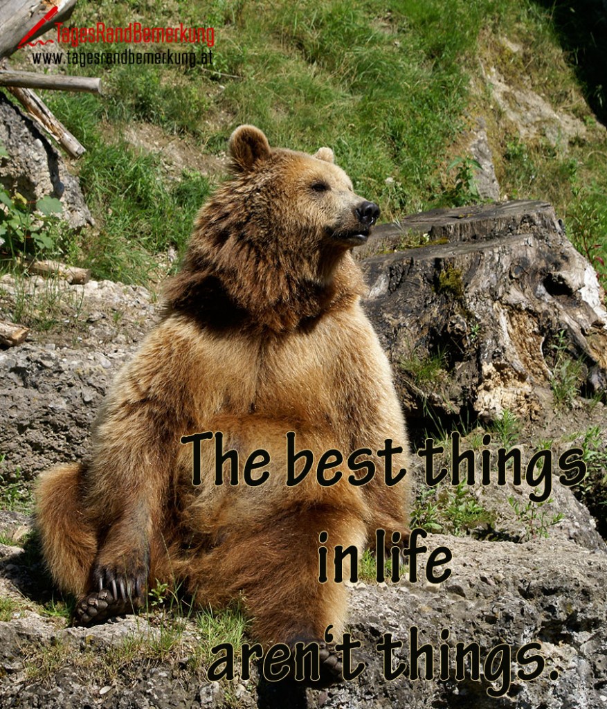 The best things in life aren‘t things.
