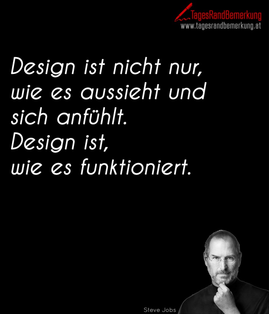 Design ist nicht nur, wie es aussieht und  sich anfühlt.  Design ist, wie es funktioniert.