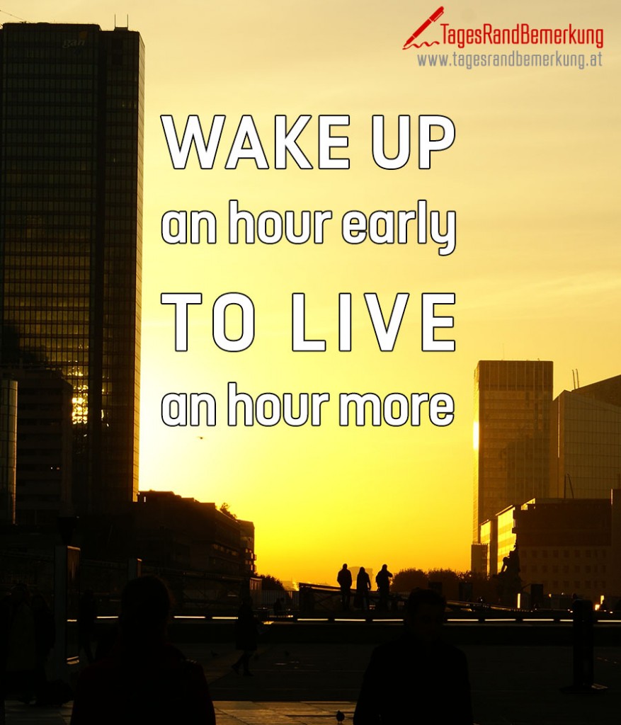 Wake up an hour early to live an hour more