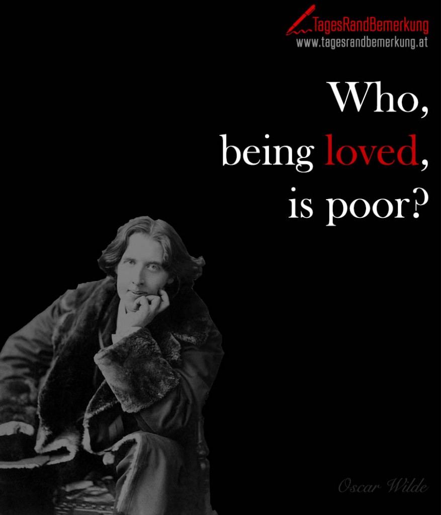 Who, being loved, is poor?