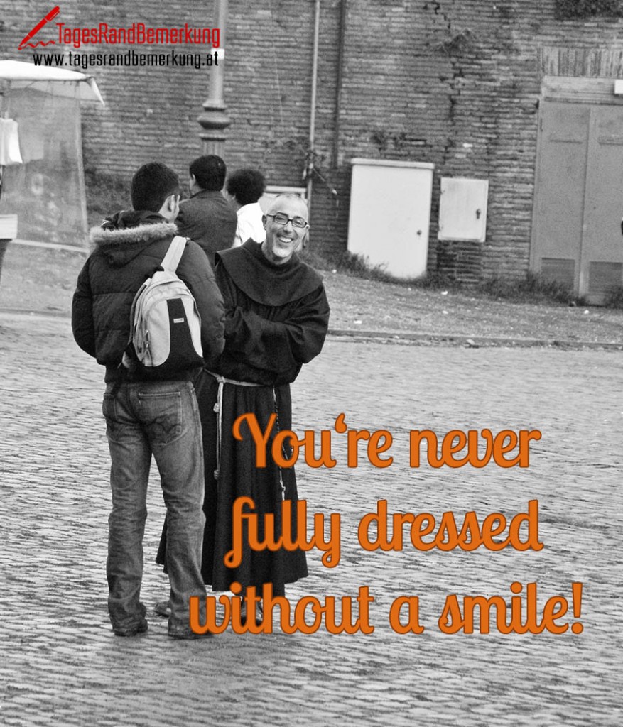 You‘re never fully dressed without a smile!