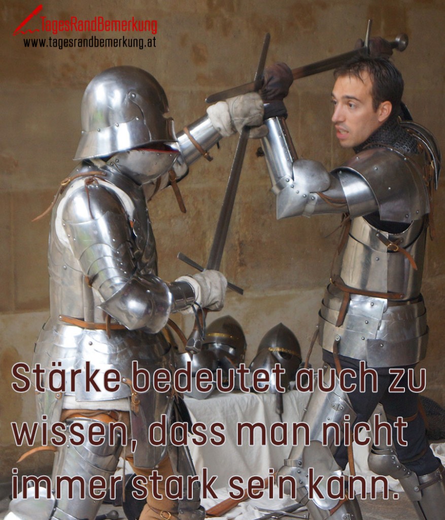 Stärke bedeutet auch zu wissen, dass man nicht immer stark sein kann.