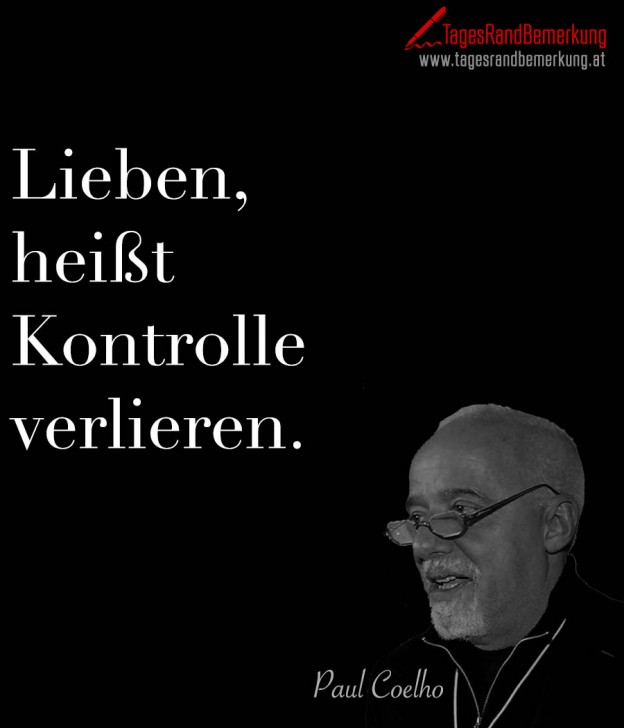 Lieben, heißt Kontrolle verlieren. Zitat von Die TagesRandBemerkung