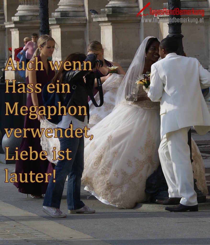 Auch wenn Hass ein Megaphon verwendet, Liebe ist lauter!