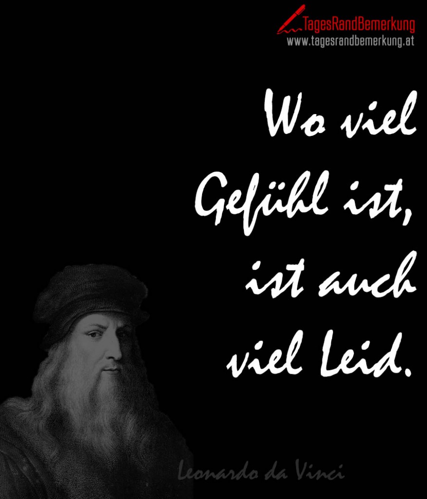 Wo viel Gefühl ist, ist auch viel Leid.