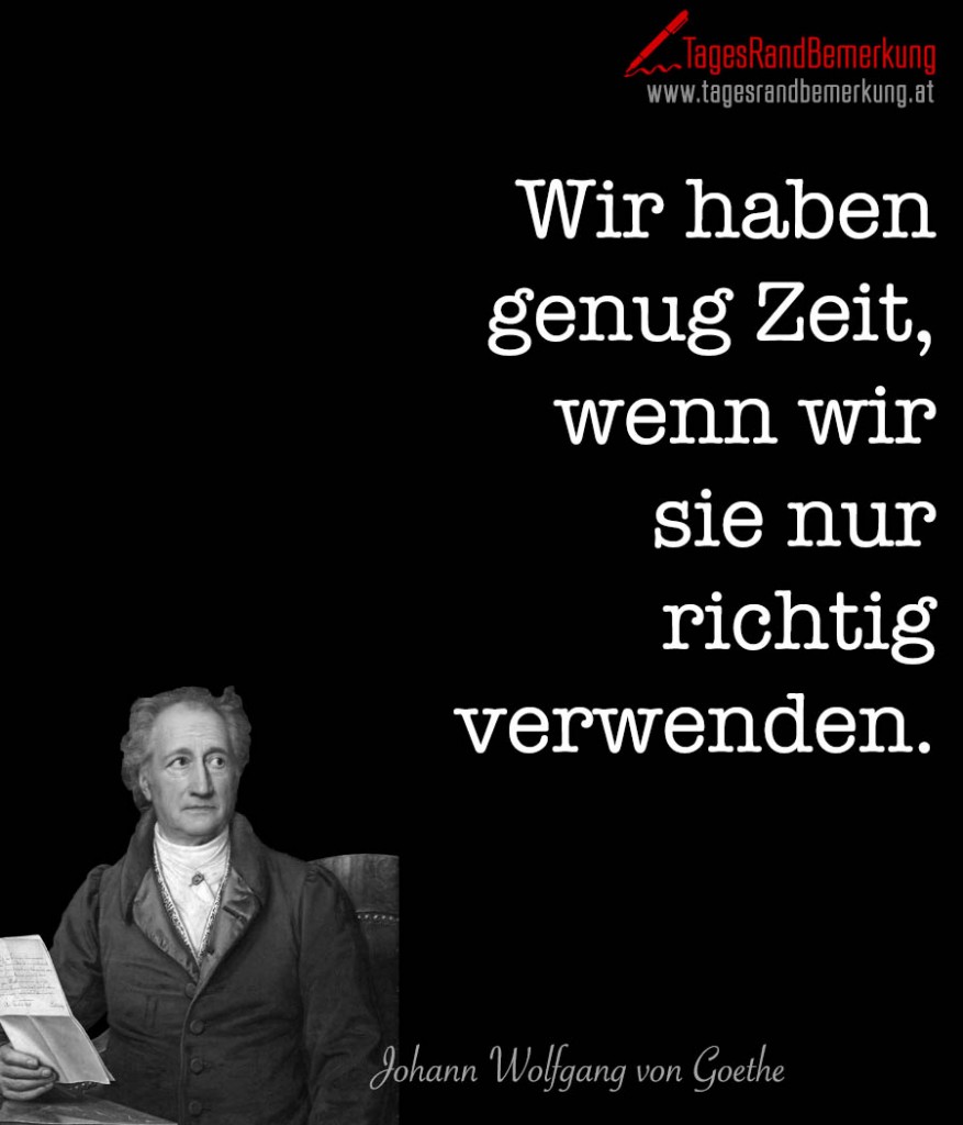 Wir haben genug Zeit, wenn wir sie nur richtig verwenden.