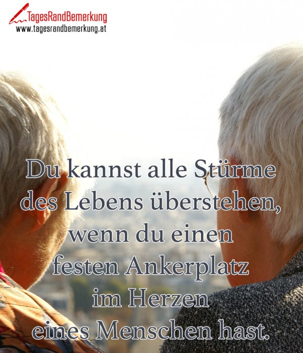 Du kannst alle Stürme des Lebens überstehen, wenn du einen festen