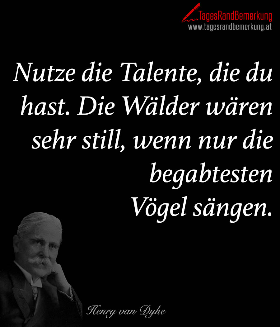 Nutze Die Talente Die Du Hast Die Wälder Wären Sehr Still Wenn