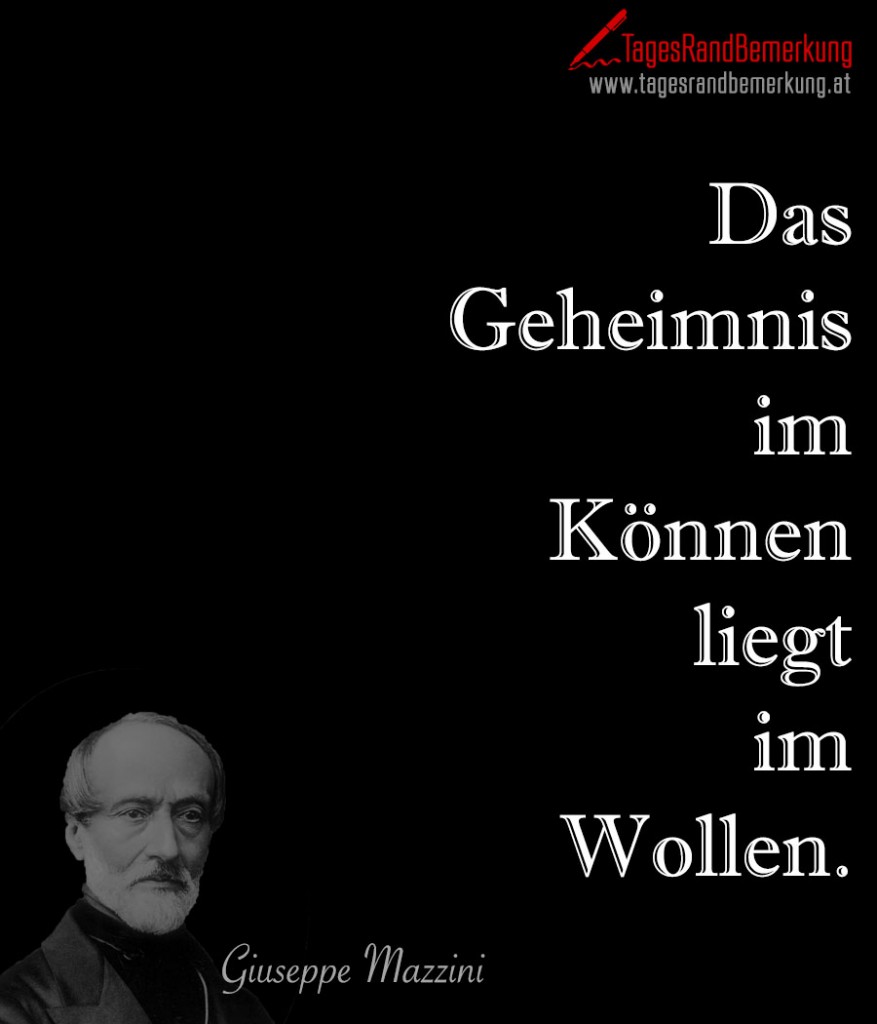 Das Geheimnis im Können liegt im Wollen.