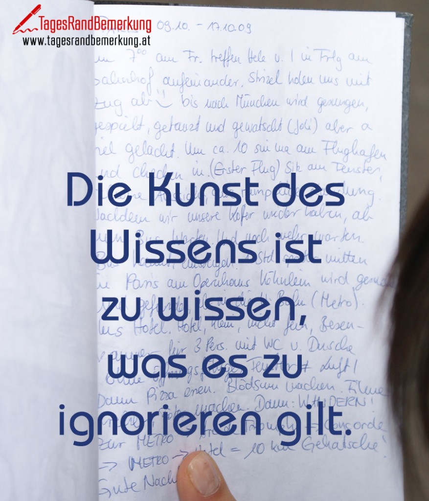 Die Kunst des Wissens ist zu wissen, was es zu ignorieren gilt.