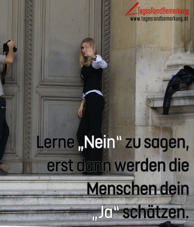 Lerne „Nein“ zu sagen, erst dann werden die Menschen dein „Ja“ schätzen