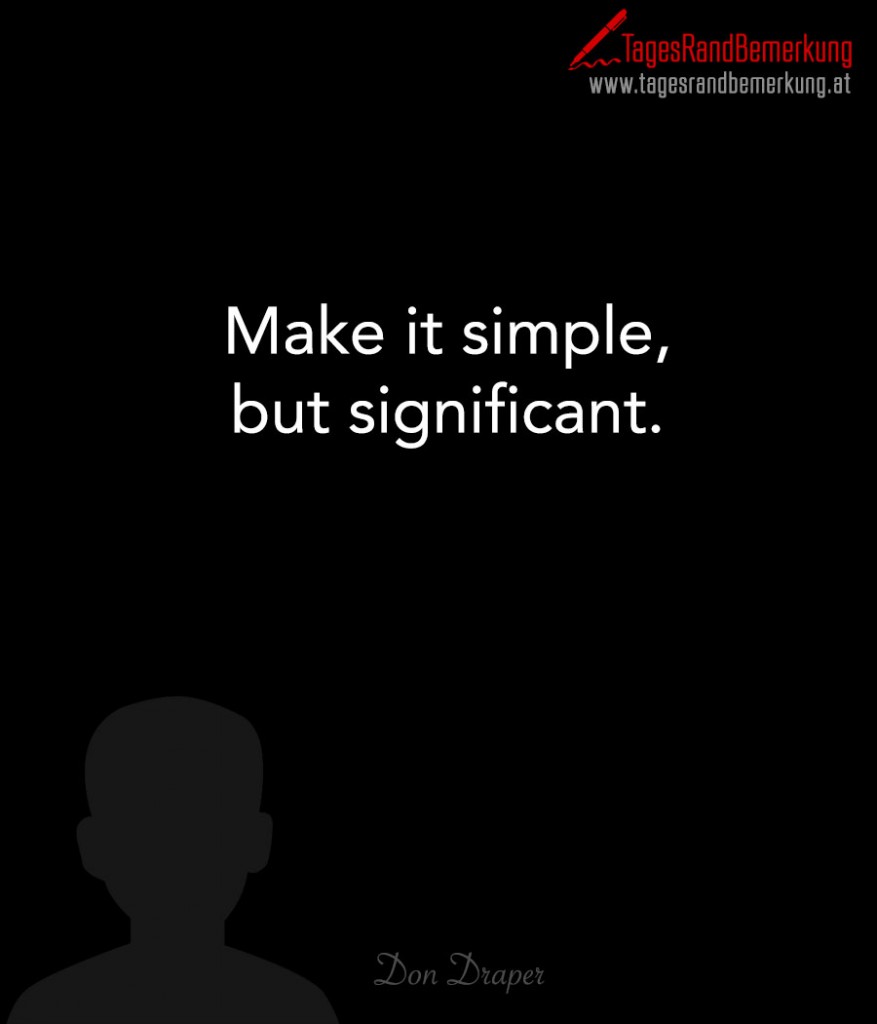 Make it simple, but significant.