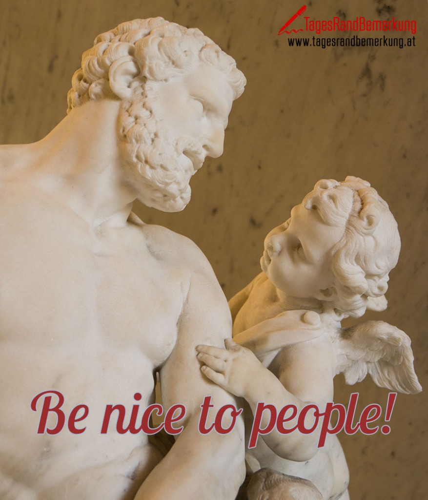 Be nice to people!