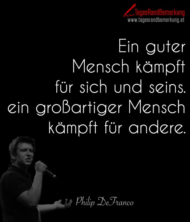 Ein guter Mensch kämpft für sich und seins. ein großartiger Mensch