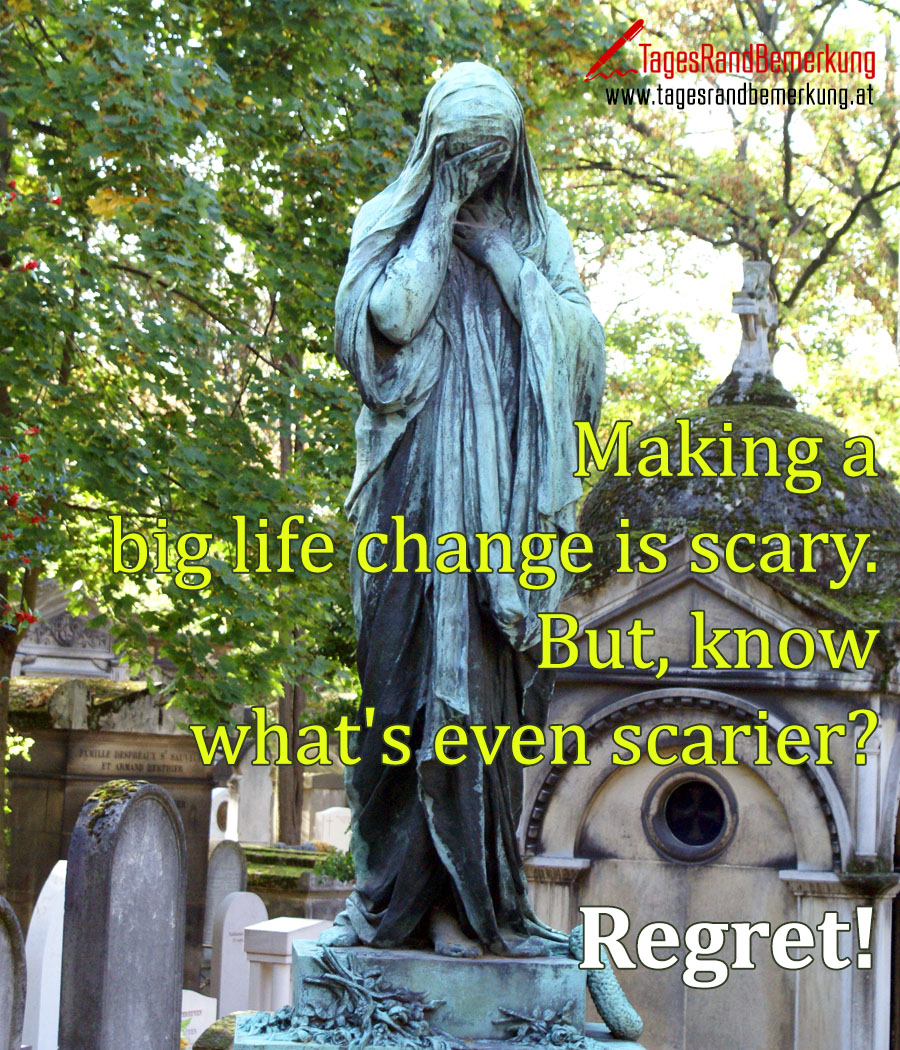 Making a big life change is scary. But, know what's even scarier? Regret!