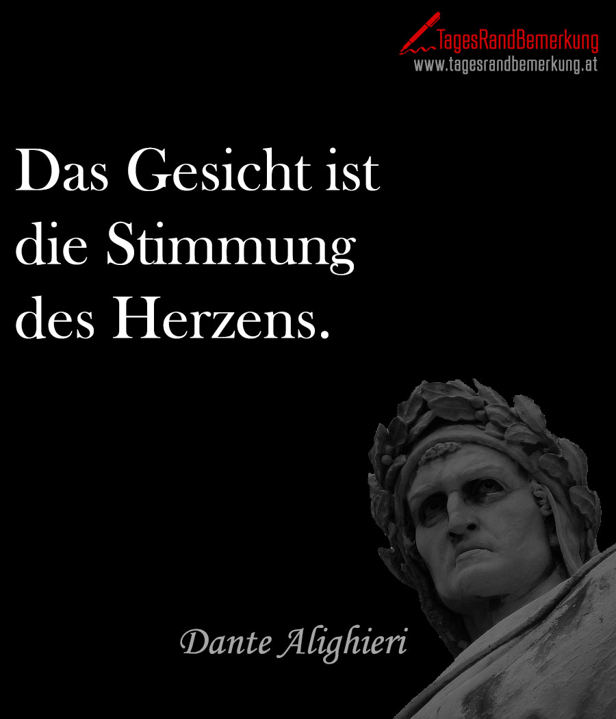 Das Gesicht ist die Stimmung des Herzens.