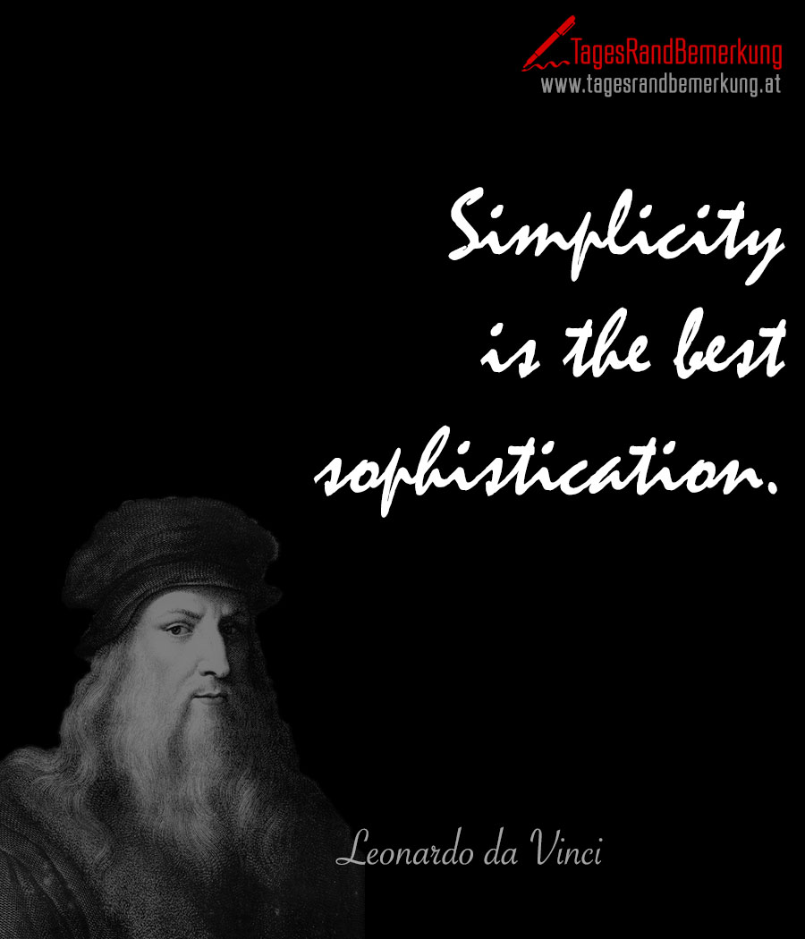 Simplicity is the best sophistication.