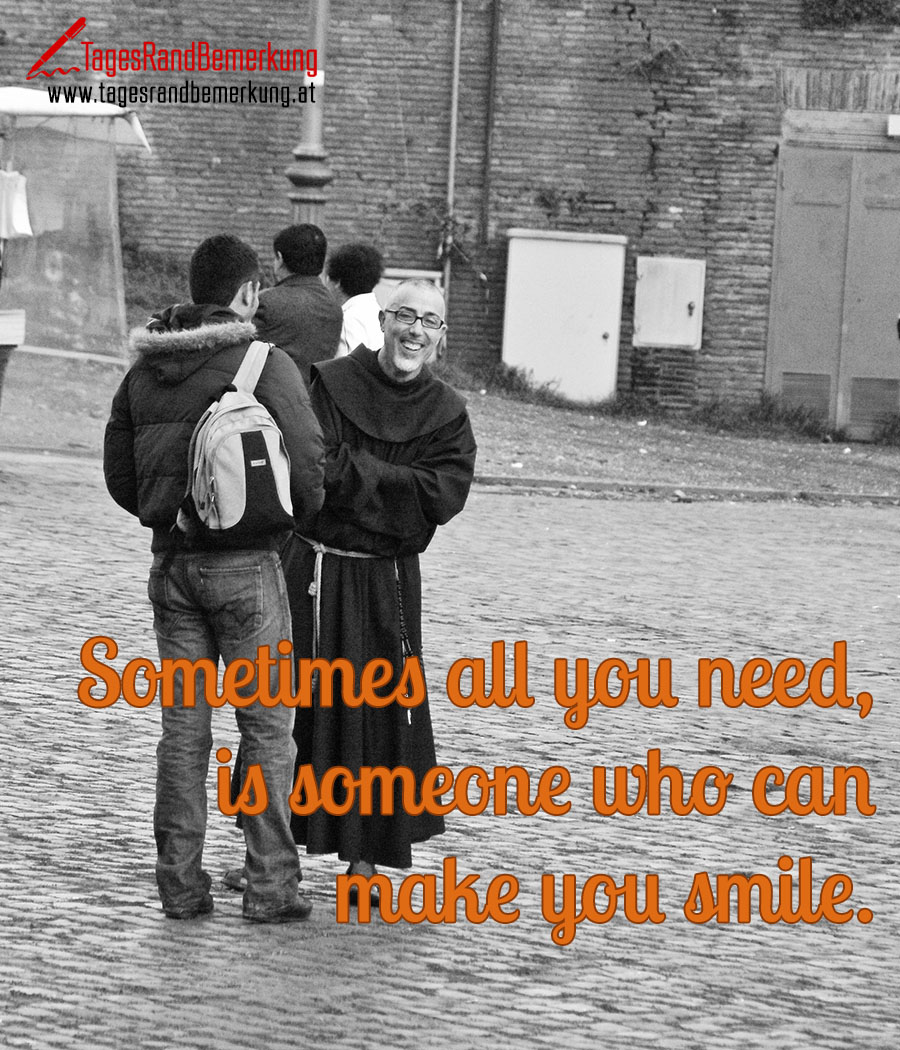 Sometimes all you need, is someone who can make you smile.