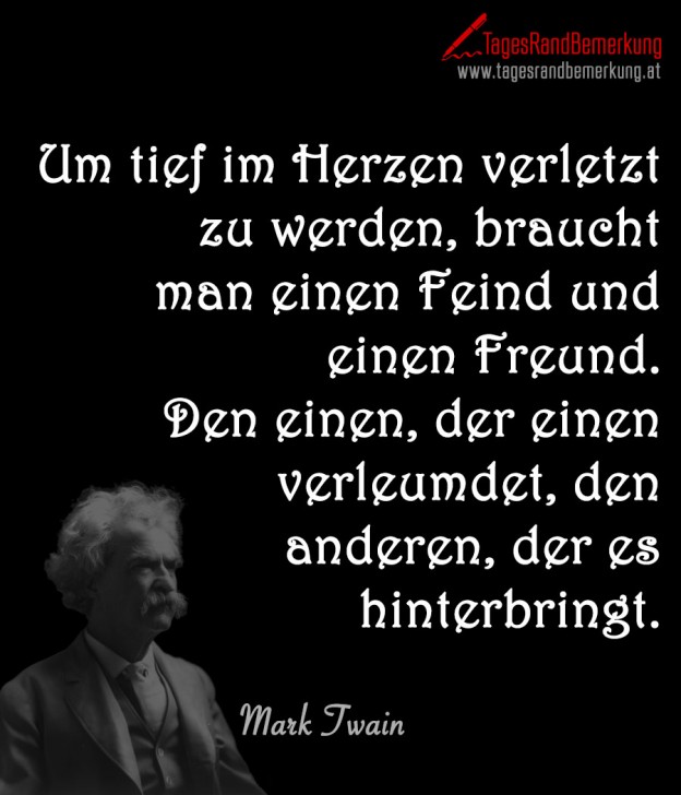 Um tief im Herzen verletzt zu werden, braucht man einen Feind und einen