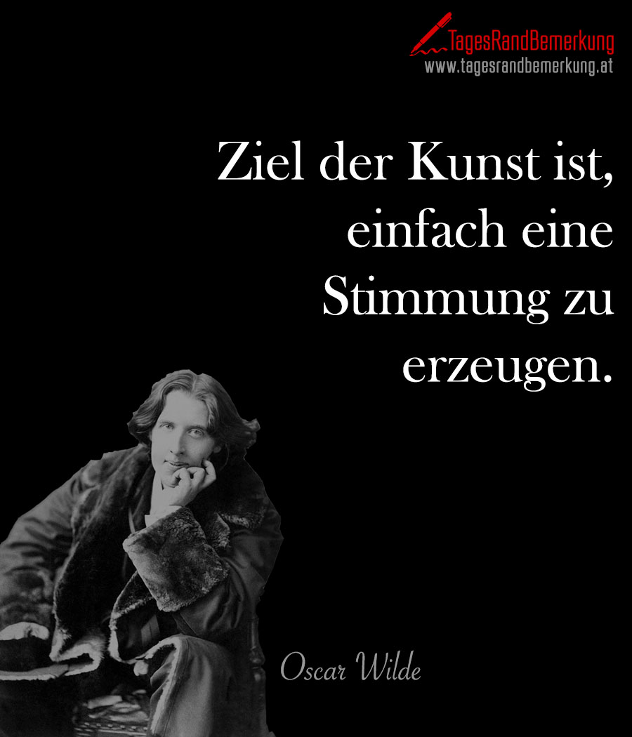 Ziel der Kunst ist, einfach eine Stimmung zu erzeugen.