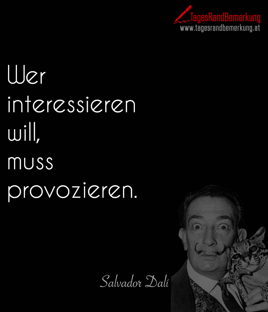 Wer interessieren will, muss provozieren.