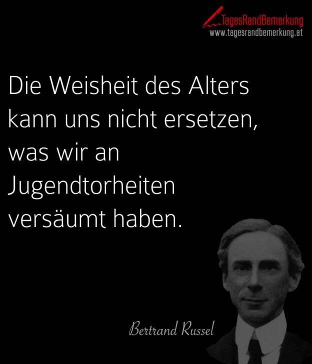 Die Weisheit des Alters kann uns nicht ersetzen, was wir an