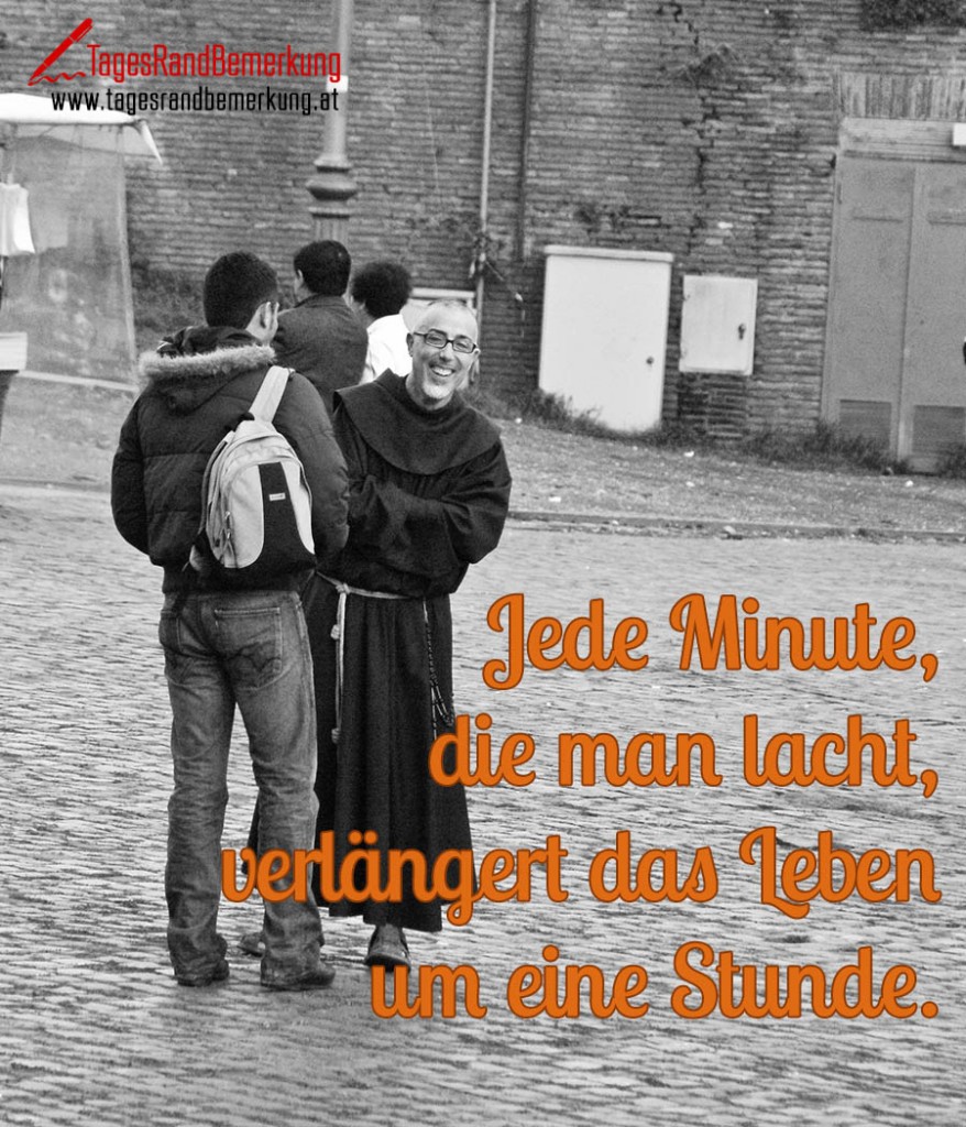 Jede Minute, die man lacht, verlängert das Leben um eine Stunde