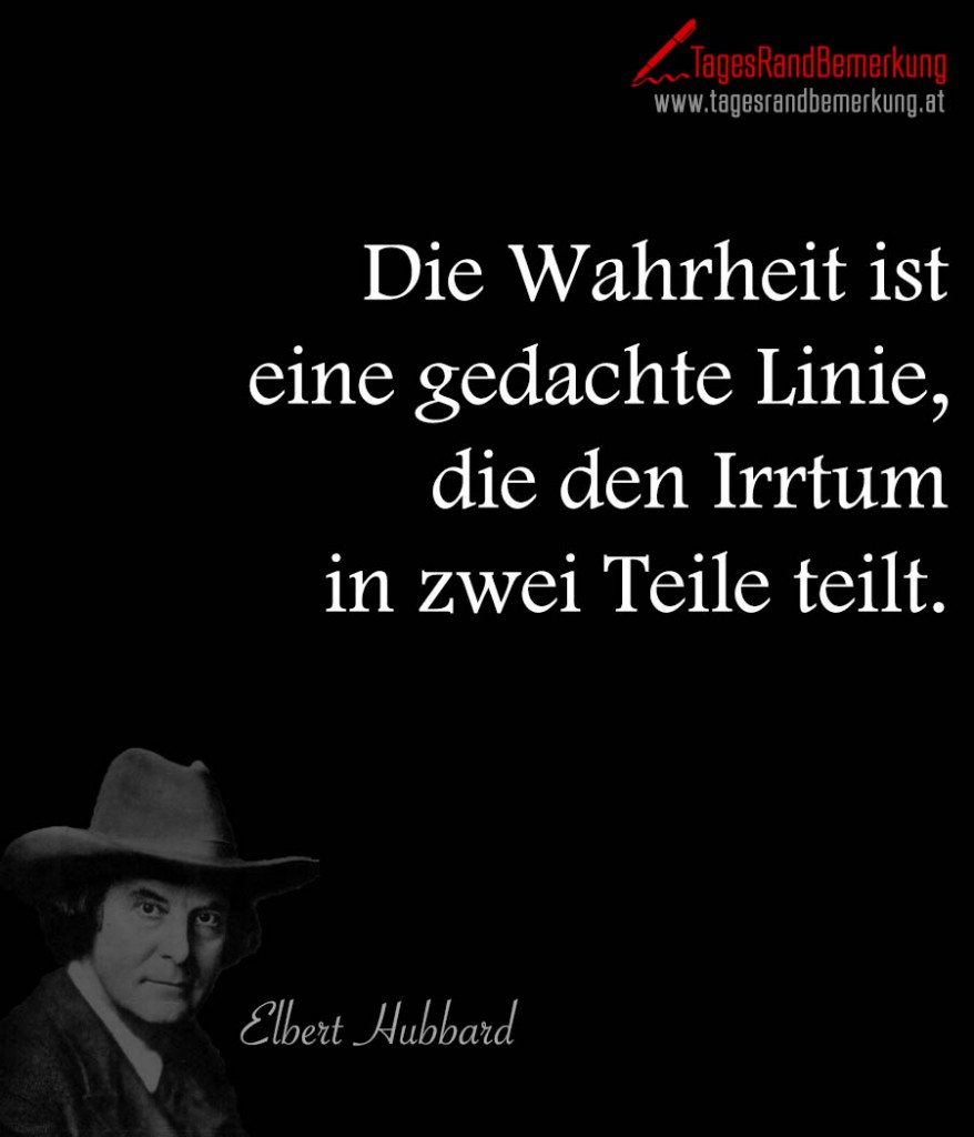 Die Wahrheit ist eine gedachte Linie, die den Irrtum in zwei Teile