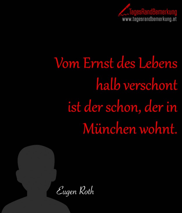 Vom Ernst des Lebens halb verschont ist der schon, der in München wohnt