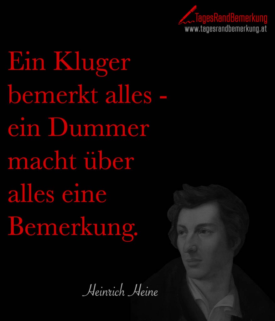 Ein Kluger bemerkt alles ein Dummer macht über alles eine Bemerkung