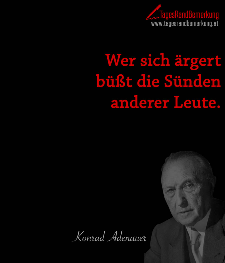 tagesrandbemerkung konrad adenauer aerger trauer zitat spruch 1357