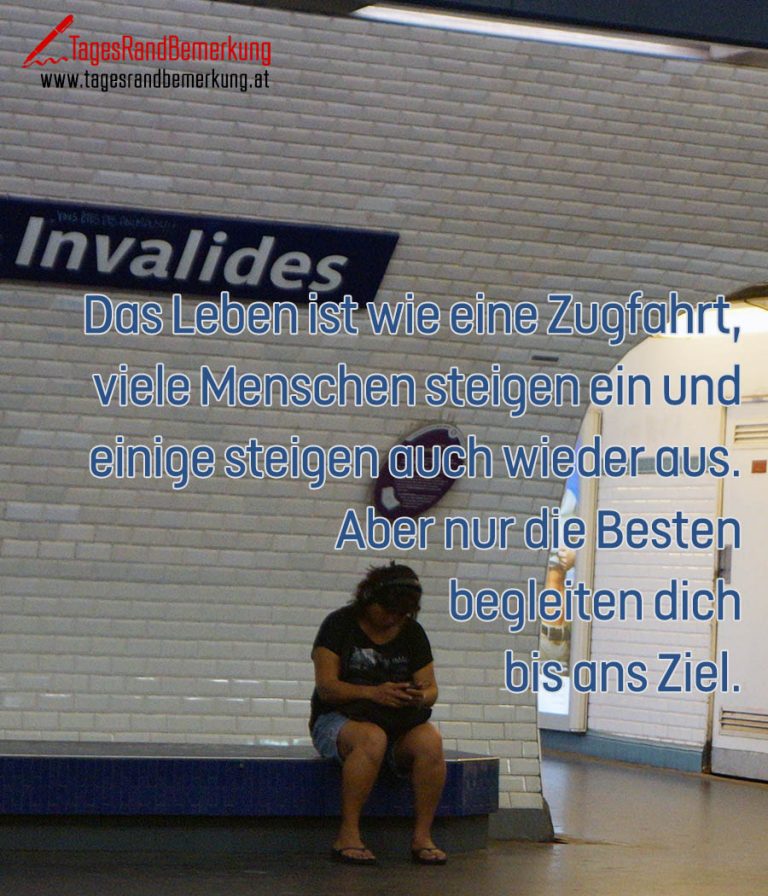 Das Leben ist wie eine Zugfahrt, viele Menschen steigen ein und einige