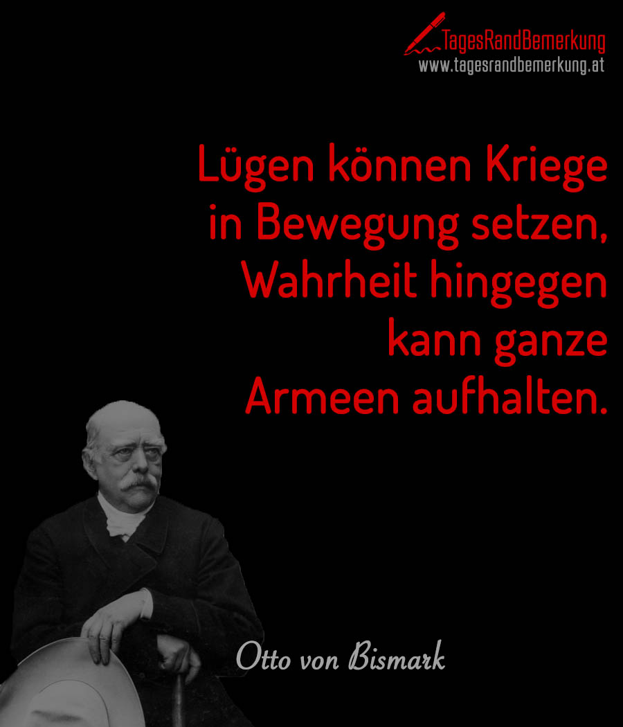 tagesrandbemerkung otto von bismarck wahrheit luege krieg zitat spruch 1453