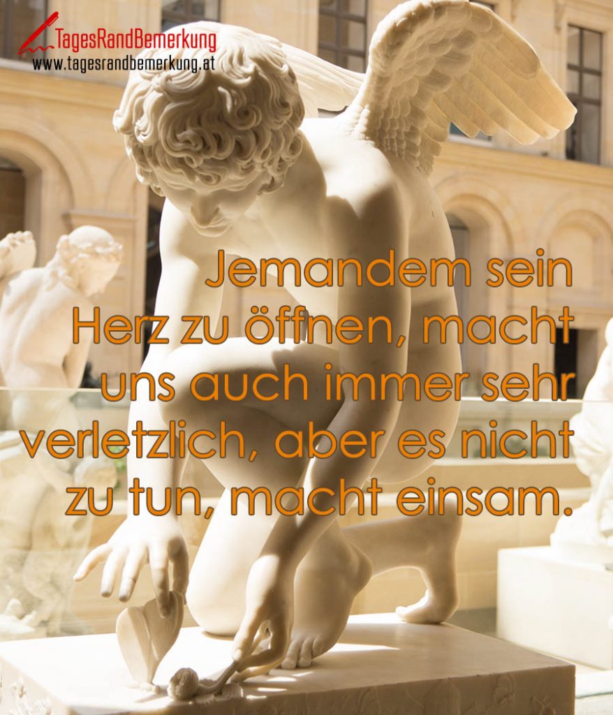 Jemandem sein Herz zu öffnen, macht uns auch immer sehr verletzlich