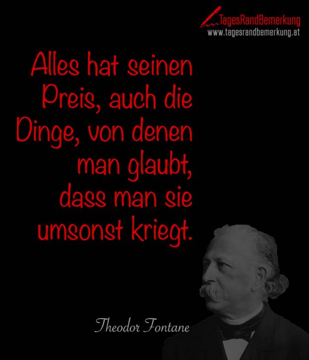 Alles hat seinen Preis, auch die Dinge, von denen man glaubt, dass man