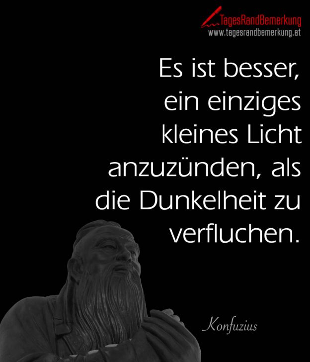 Es ist besser, ein einziges kleines Licht anzuzünden, als die
