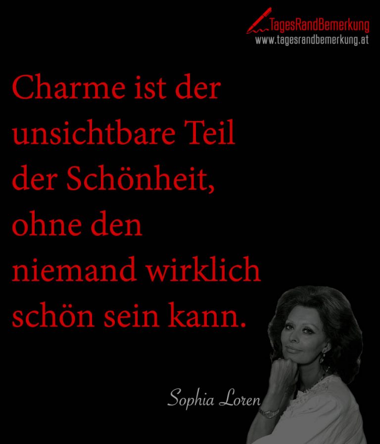 Charme ist der unsichtbare Teil der Schönheit, ohne den niemand