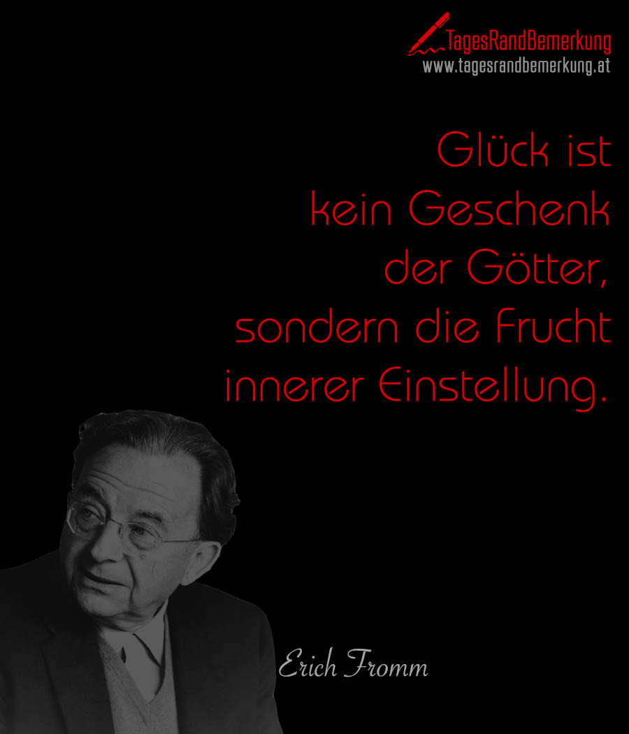 tagesrandbemerkung erich fromm glueck schicksal motivation selbstvertrauen zitat spruch 1737