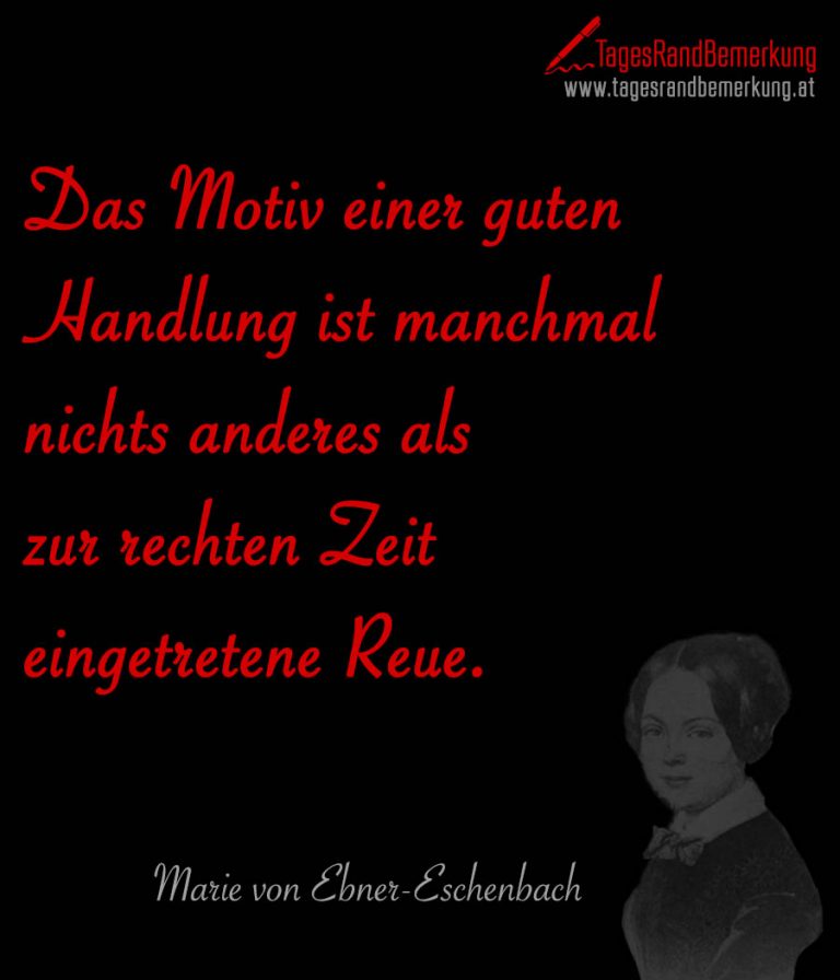 Das Motiv einer guten Handlung ist manchmal nichts anderes als zur
