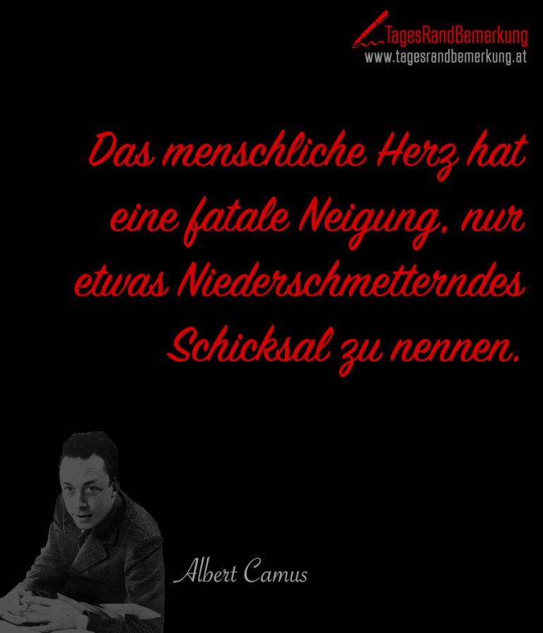 Das menschliche Herz hat eine fatale Neigung, nur etwas