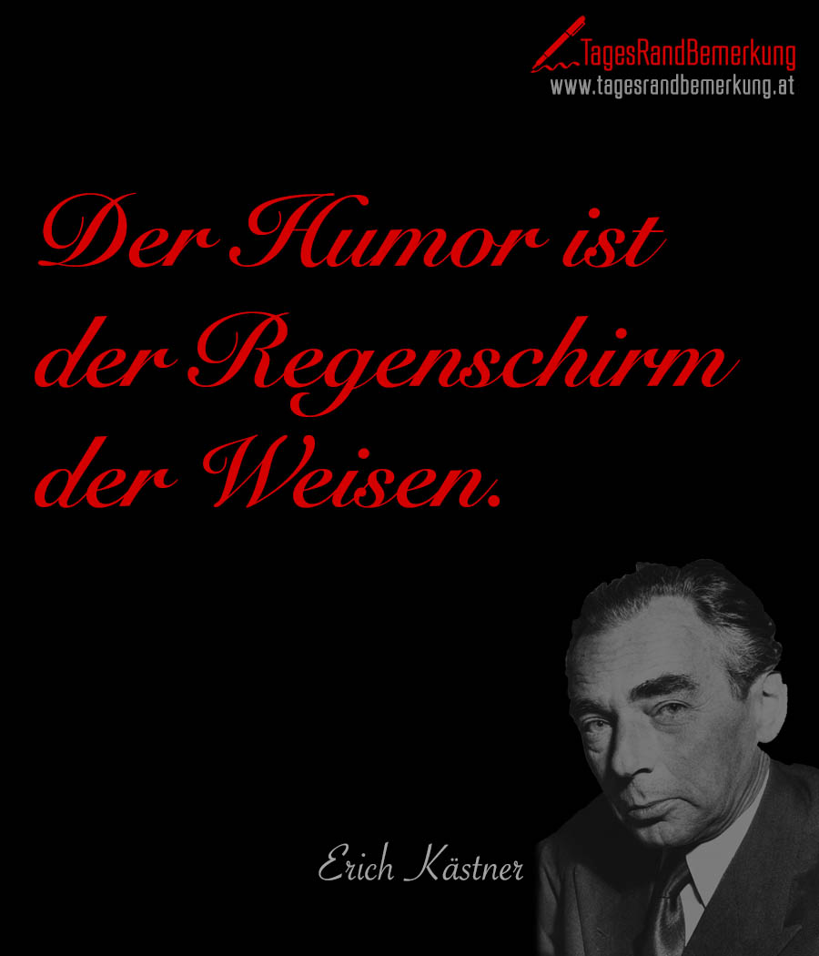 Humor Ist Der Regenschirm Der Weisen Erich Kastner Spruche