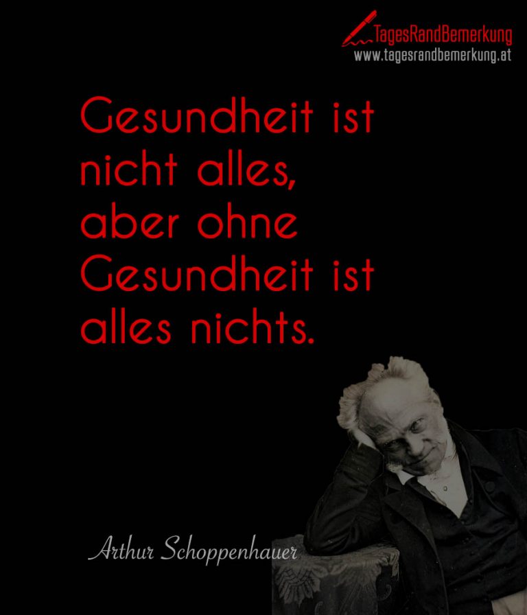 Gesundheit ist nicht alles, aber ohne Gesundheit ist alles nichts