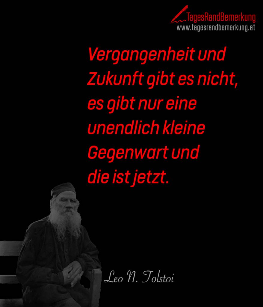 Vergangenheit und Zukunft gibt es nicht, es gibt nur eine unendlich