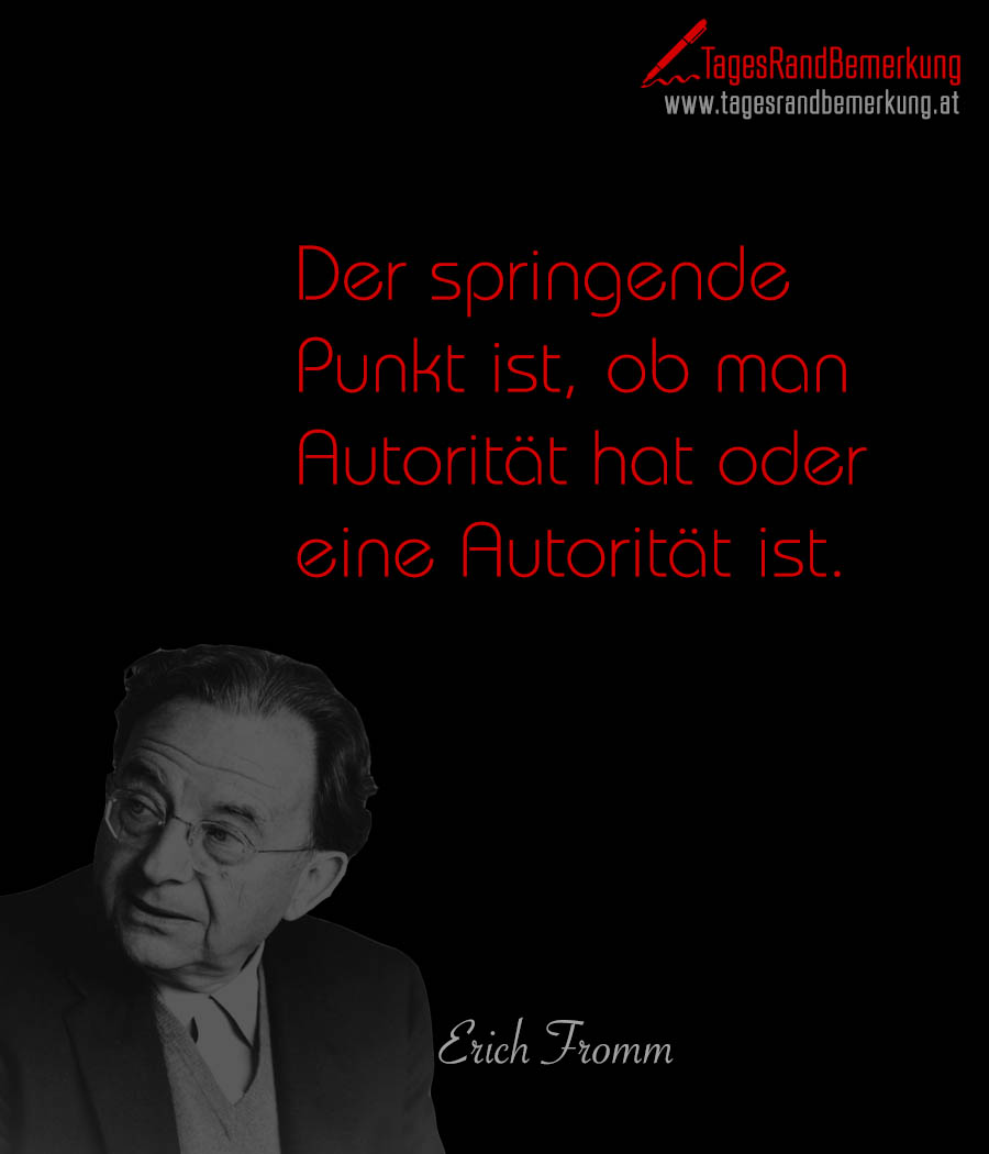 Der springende Punkt ist, ob man Autorität hat oder eine Autorität ist.