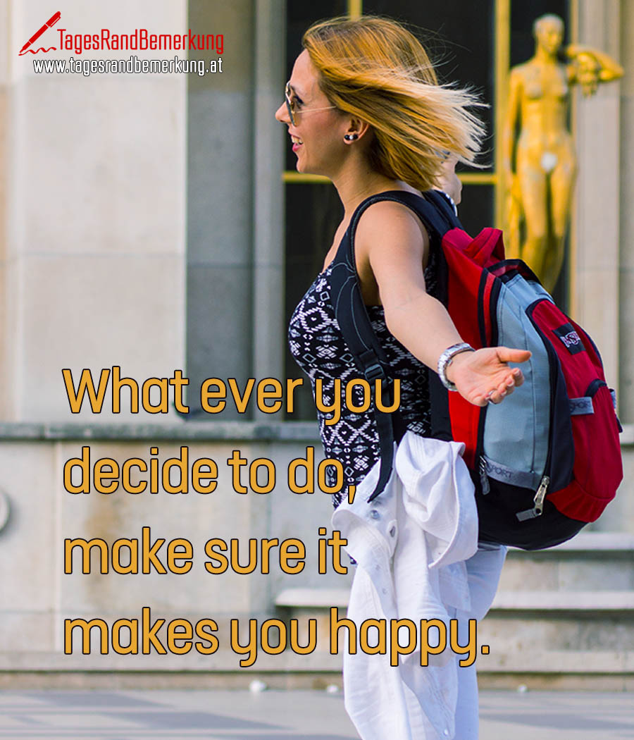What ever you decide to do, make sure it makes you happy.