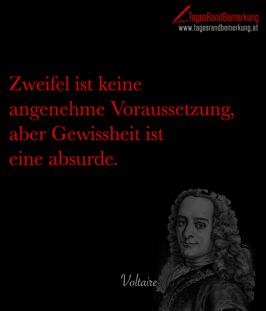 tagesrandbemerkung voltaire zweifel gewissheit zitat spruch 1997