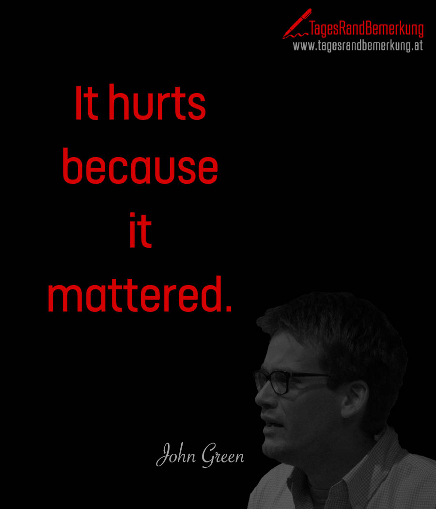 It hurts because it mattered.